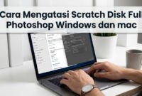 eksekusi-pengaturan-sistem-error-scratch-disk-is-full Mengeksekusi langkah pengaturan sistem untuk menghilangkan Error Scratch Disk Is Full tanpa merusak berkas desain.