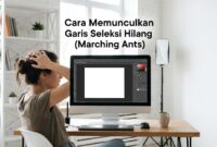 kepanikan-saat-garis-seleksi-hilang-photoshop Mengatasi kepanikan saat Garis Seleksi Hilang akibat tidak sengaja menekan tombol pintas.