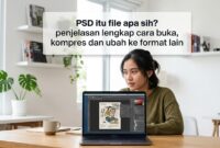 Menjawab rasa penasaran tentang psd itu file apa yang sering digunakan oleh para desainer grafis profesional di seluruh dunia.