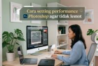 panduan-dasar-cara-mempercepat-photoshop Langkah awal menerapkan panduan cara mempercepat photoshop agar aplikasi berjalan mulus tanpa hambatan.