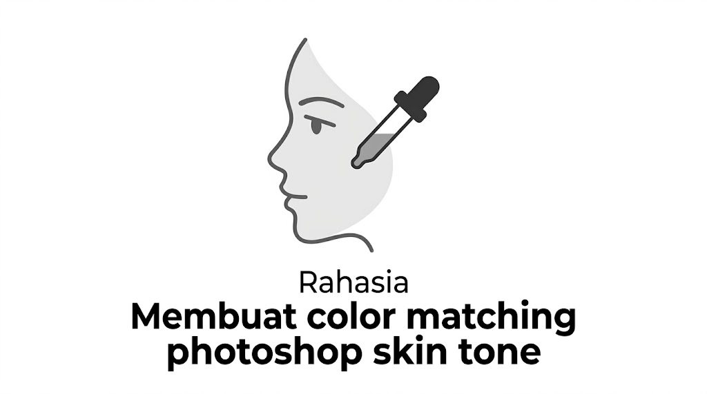 Rahasia profesional untuk color matching photoshop pada area kulit wajah.